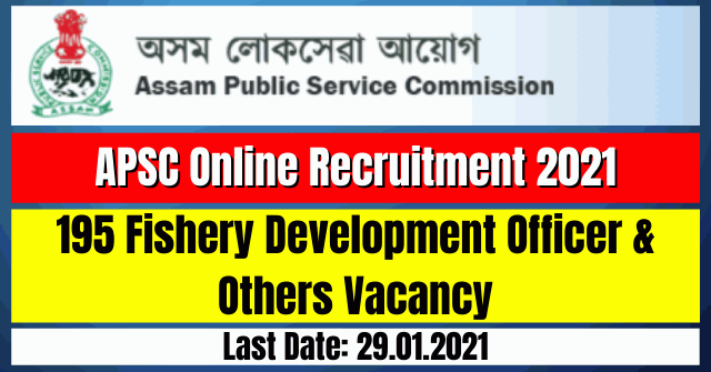 APSC Online Recruitment 2021 195 Fishery Development Officer Others