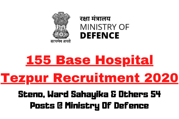 Base Hospital Tezpur Recruitment 2020: Apply For Steno, Ward Sahayika & Others 54 Posts @ Ministry Of Defence