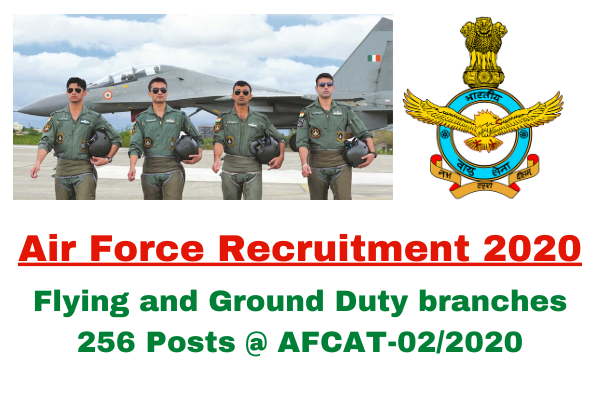 Air Force Recruitment 2020: Apply Online For Flying and Ground Duty branches 256 Posts @ AFCAT-02/2020