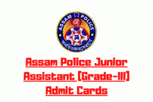 Assam Police Admit Card 2020: Download For Admit Cards Junior Assistant (Grade-III) 41 Posts