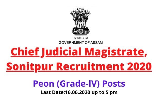 CJM Sonitpur Recruitment 2020: Apply For Peon (Grade-IV) Posts (07 Nos)
