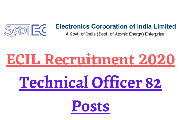 ECIL Recruitment 2020: Apply Online For Technical Officer 82 Posts