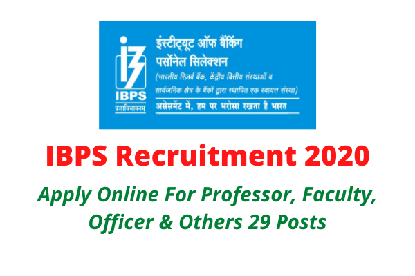 IBPS Recruitment 2020: Apply Online For Professor, Faculty, Officer & Others 29 Posts