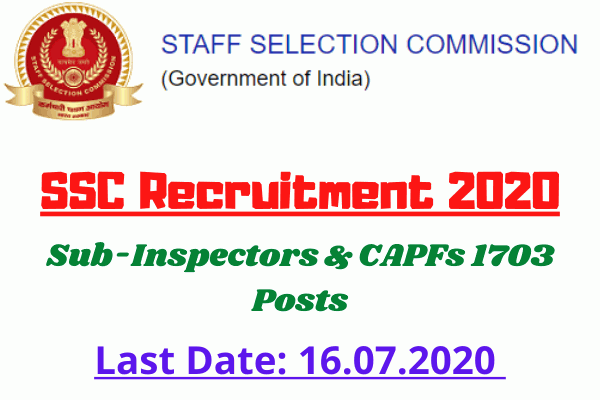 SSC Recruitment 2020: Sub-Inspectors & CAPFs 1703 Posts