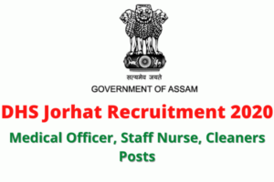 DHS Jorhat Recruitment 2020: Apply For Medical Officer, Staff Nurse, Cleaners Posts