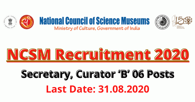NCSM Recruitment 2020: Apply For Secretary, Curator ‘B’ 06 Posts