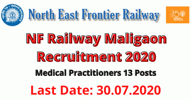 NF Railway Maligaon Recruitment 2020: Medical Practitioners 13 Posts