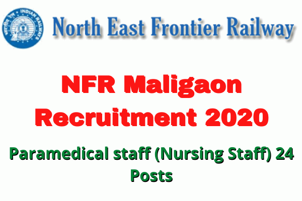 NFR Maligaon Recruitment 2020: Apply For Paramedical staff (Nursing Staff) 24 Posts [Walk-In]
