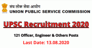 UPSC Recruitment 2020: Apply For 121 Officer, Engineer & Others Posts