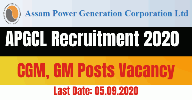 APGCL Recruitment 2020: Apply For CGM, GM Posts Vacancy