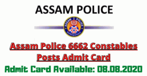 Assam Police Admit Card 2020- Download Admit card 6662 Constables Posts