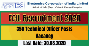 ECIL Recruitment 2020: Apply online for 350 Technical Officer Posts Vacancy
