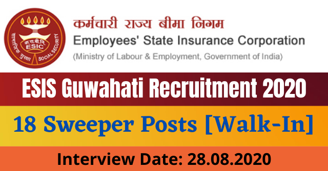 ESIS Guwahati Recruitment 2020: Apply For 18 Sweeper Posts [Walk-In]