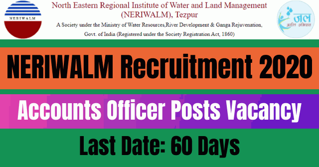 NERIWALM Recruitment 2020: Apply For Accounts Officer Posts Vacancy