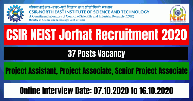 CSIR NEIST Jorhat Recruitment 2020: Apply For Project Assistant, Project Associate 37 Posts Vacancy