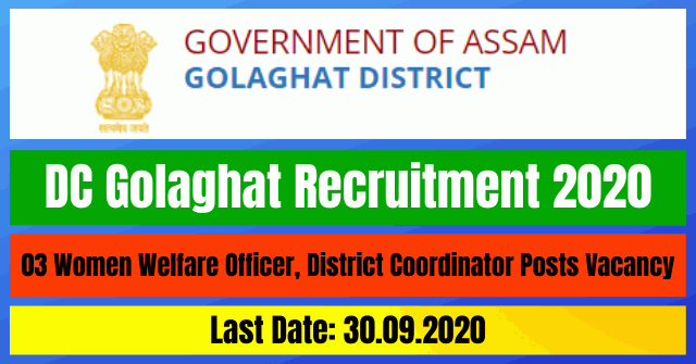 DC Golaghat Recruitment 2020: Apply For 03 Women Welfare Officer, District Coordinator Posts Vacancy