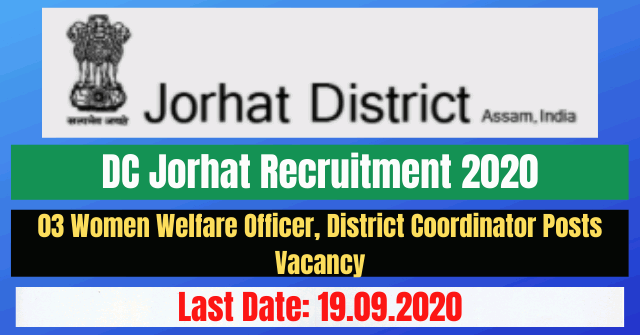 DC Jorhat Recruitment 2020: Apply For 03 Welfare Officer, Coordinator Posts Vacancy