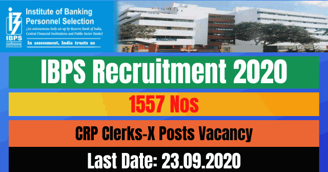 IBPS Recruitment 2020: Apply For Online 1557 CRP Clerks-X Posts Vacancy
