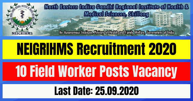 NEIGRIHMS Recruitment 2020: Apply For 10 Field Worker Posts Vacancy