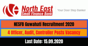 NESFB Guwahati Recruitment 2020: Apply Online For 4 Officer, Audit, Controller Posts Vacancy