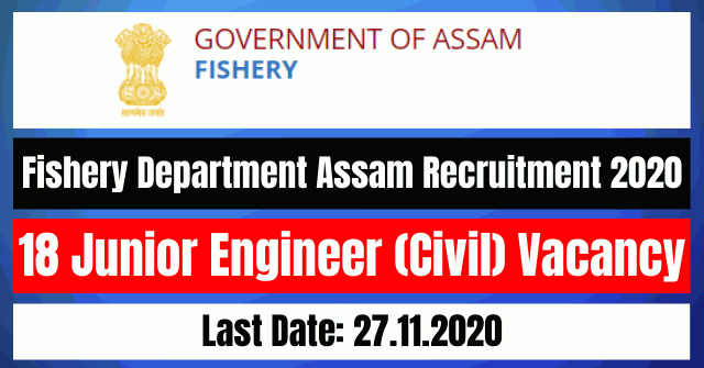Fishery Department Assam Recruitment 2020: Apply Online 18 Junior Engineer (Civil) Vacancy