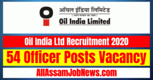 Oil India Ltd Recruitment 2020: Apply Online For 54 Officer Posts Vacancy