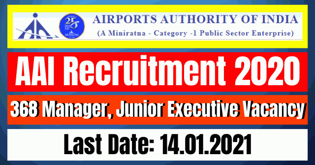 AAI Recruitment 2020: 368 Manager, Junior Executive Vacancy