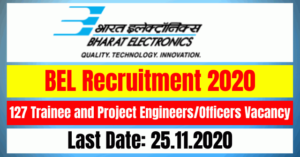 BEL Recruitment 2020: Apply For 127 Trainee and Project Engineers/Officers Vacancy