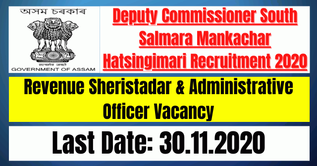 DC South Salmara Recruitment 2020: Revenue Sheristadar & Administrative Officer Vacancy