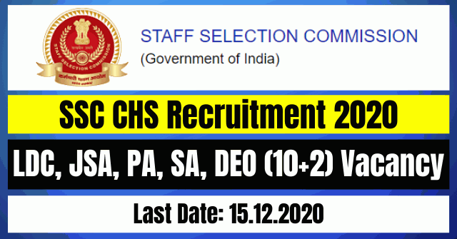 SSC CHS Recruitment 2020: Apply Online For LDC, JSA, PA, SA, DEO (10+2) Vacancy