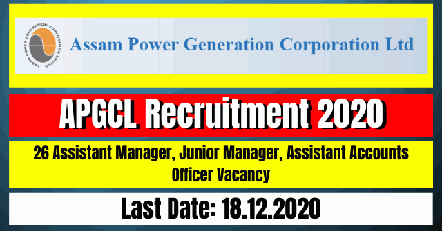 APGCL Recruitment 2020: 26 Assistant Manager, Junior Manager, Assistant Accounts Officer Vacancy
