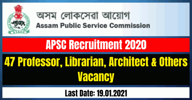 APSC Recruitment 2020: 47 Professor, Librarian, Architect & Others Vacancy