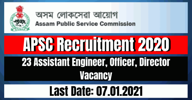 APSC Recruitment 2020: 23 Assistant Engineer, Officer, Director Vacancy