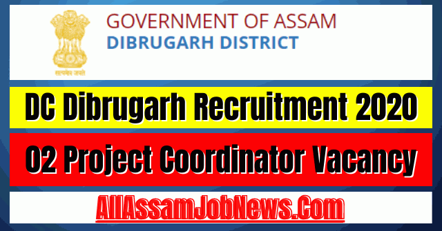 DC Dibrugarh Recruitment 2020: 02 Project Coordinator Vacancy