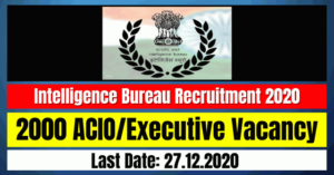 Intelligence Bureau Recruitment 2020: 2000 ACIO/Executive Vacancy