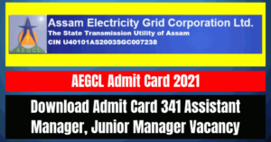 AEGCL Admit Card 2021: 341 Assistant Manager, Junior Manager Vacancy