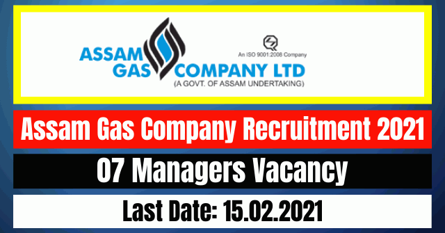 Assam Gas Company Recruitment 2021: 07 Managers Vacancy