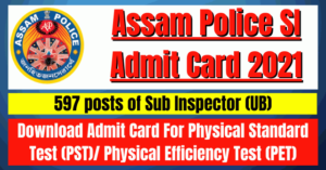 Assam Police SI Admit Card 2021: Download Admit Card For PST/PET