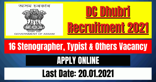 DC Dhubri Recruitment 2021: 16 Stenographer, Typist & Others Vacancy