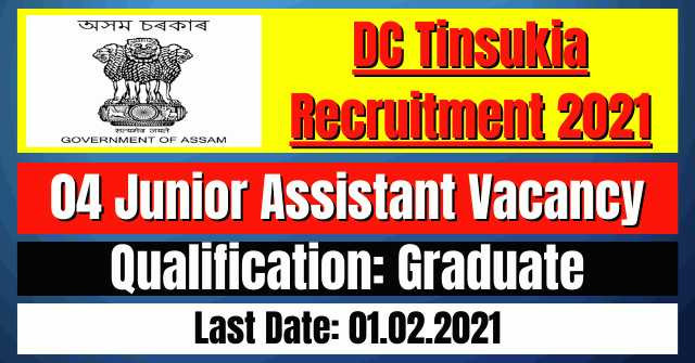 DC Tinsukia Recruitment 2021: 04 Junior Assistant Vacancy