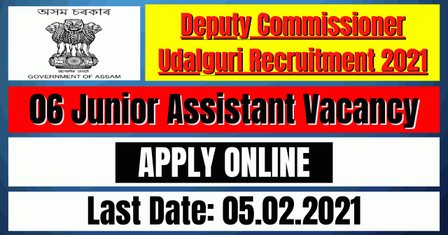 DC Udalguri Recruitment 2021: 06 Junior Assistant Vacancy