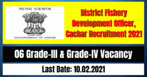 DFDO Cachar Recruitment 2021: 06 Grade-III & Grade-IV Vacancy