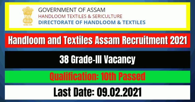 Handloom and Textiles Assam Recruitment 2021: 38 Grade-III Vacancy