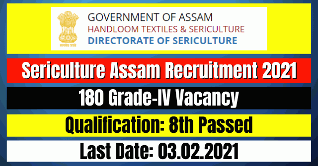 Sericulture Assam Recruitment 2021: 180 Grade-IV Vacancy