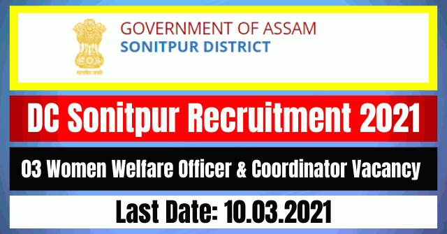 DC Sonitpur Recruitment 2021: 03 Women Welfare Officer & Coordinator Vacancy