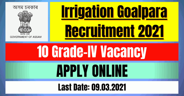 Irrigation Goalpara Recruitment 2021: 10 Grade-IV Vacancy
