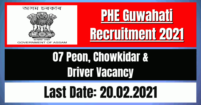 PHE Guwahati Recruitment 2021: 07 Peon, Chowkidar & Driver Vacancy