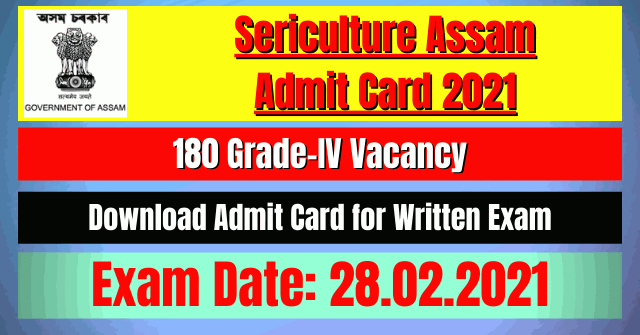 Sericulture Assam Admit Card 2021: 180 Grade-IV Vacancy