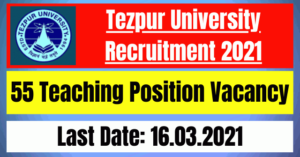 Tezpur University Recruitment 2021: 55 Teaching Position Vacancy