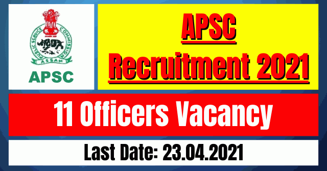 APSC Recruitment 2021: 11 Officers Vacancy